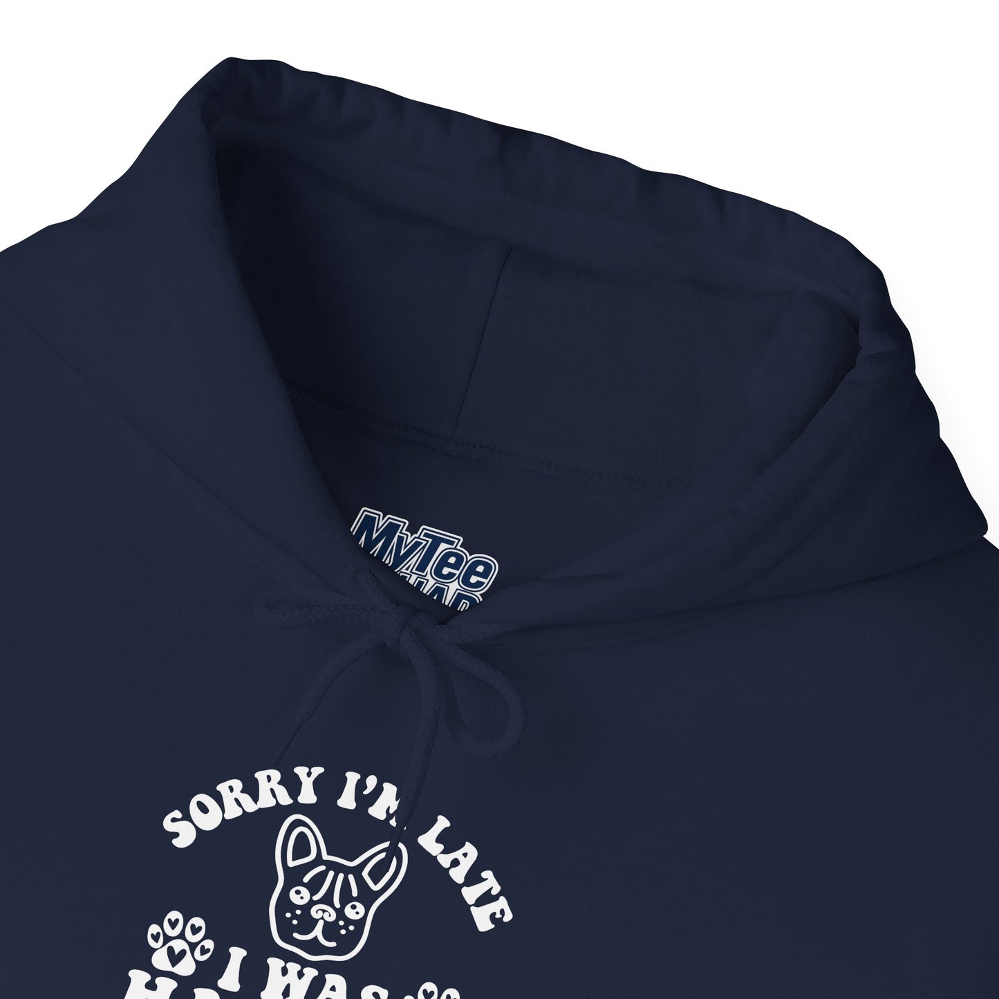 Sorry I’m Late Hoodie – Hanging With My Dog Vibe