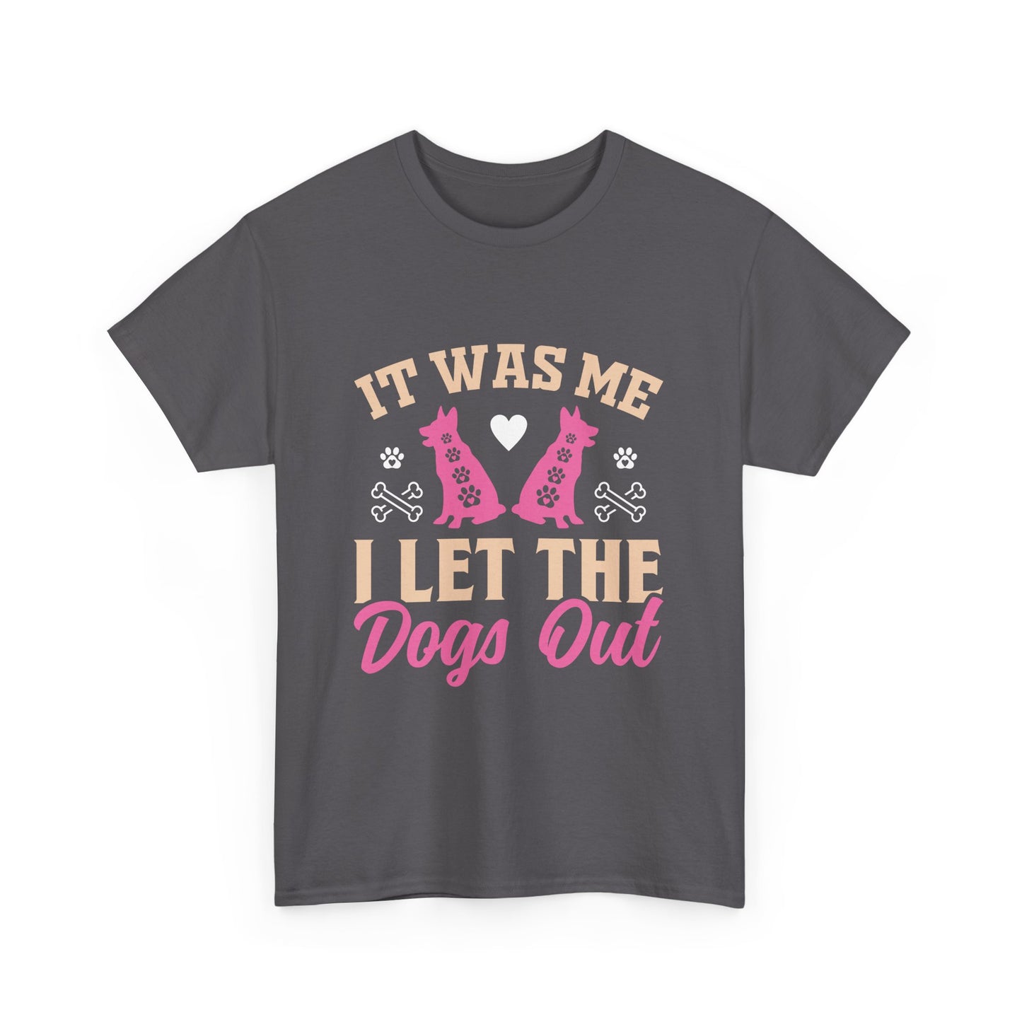 It Was Me I Let The Dogs Out Unisex T-Shirts For Dog Lover