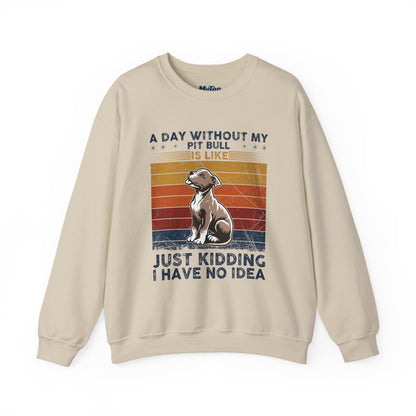 'A Day Without My Pit Bull Is Like..' Unisex Sweatshirt