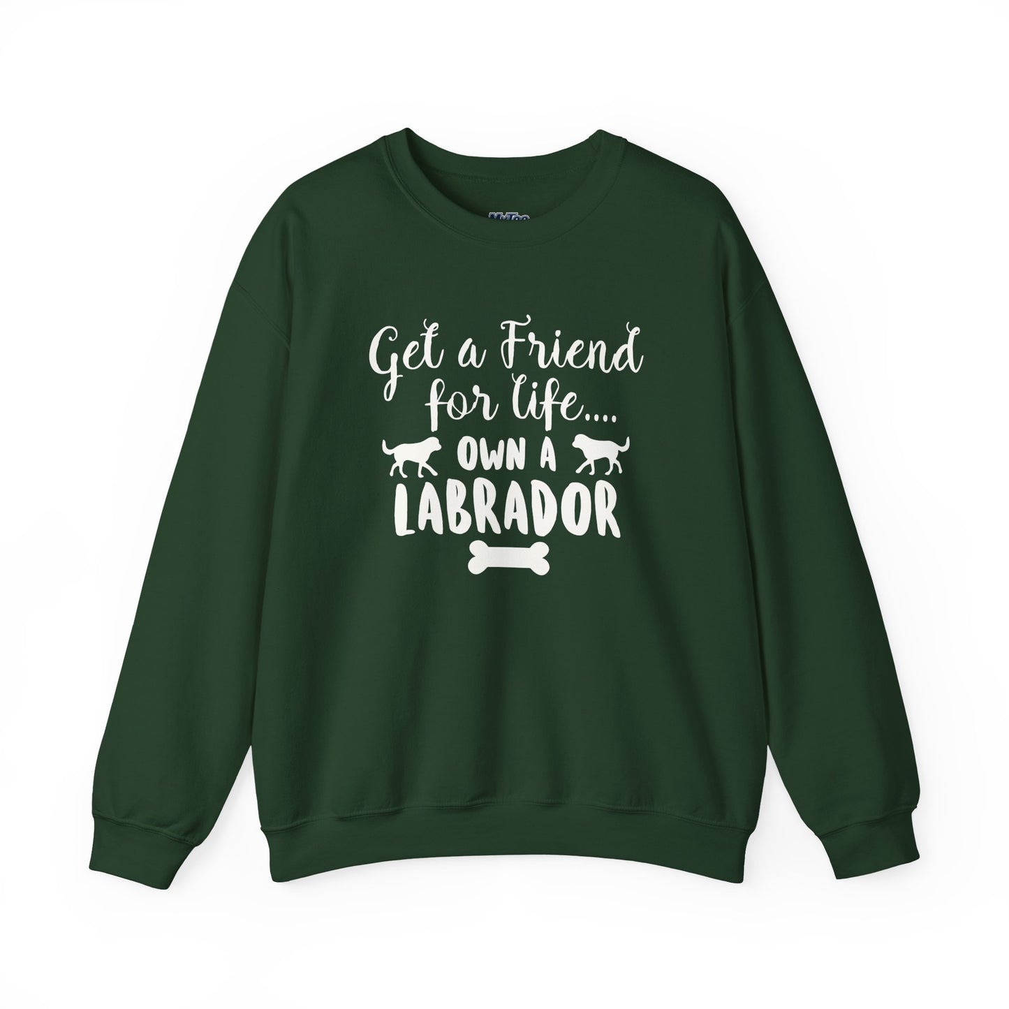 Get A Friend For Life: Own A Labrador Sweatshirts | Dog Lover Gift