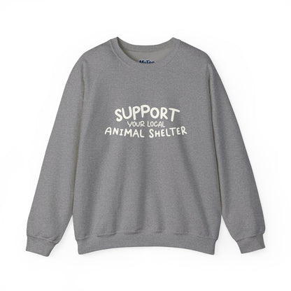 Support Your Local Animal Shelter Unisex Sweatshirt | Animal Lover Gift