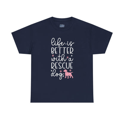 Life is Better With A Rescue Dog Casual T-Shirt
