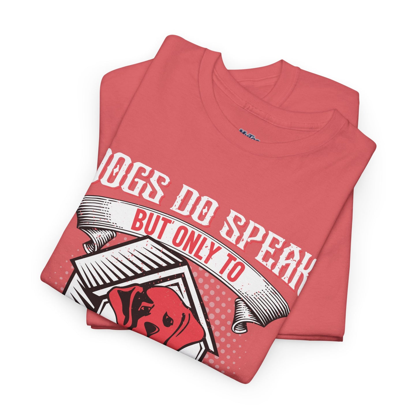 Dogs Do Speak But Only To Those Who Listen Unisex T-Shirt | Dog Lover
