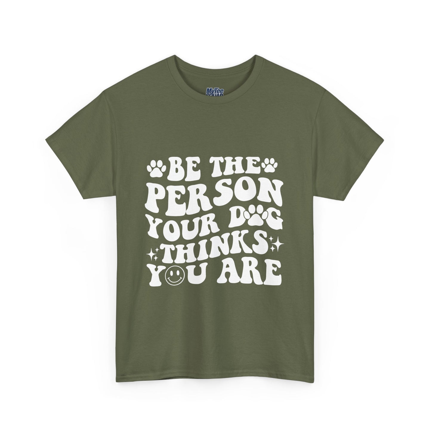 Be The Person Your Dog Thinks You Are Cotton Unisex T-Shirt | Cute Gift For Pet Owners