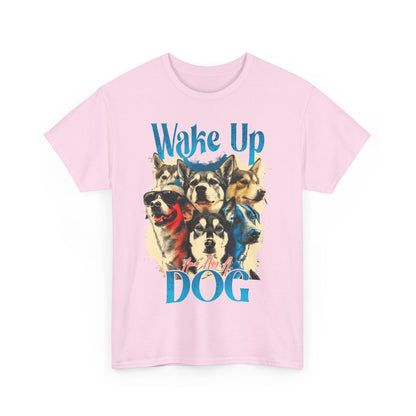 Wake Up Dog Unisex Cotton Tee