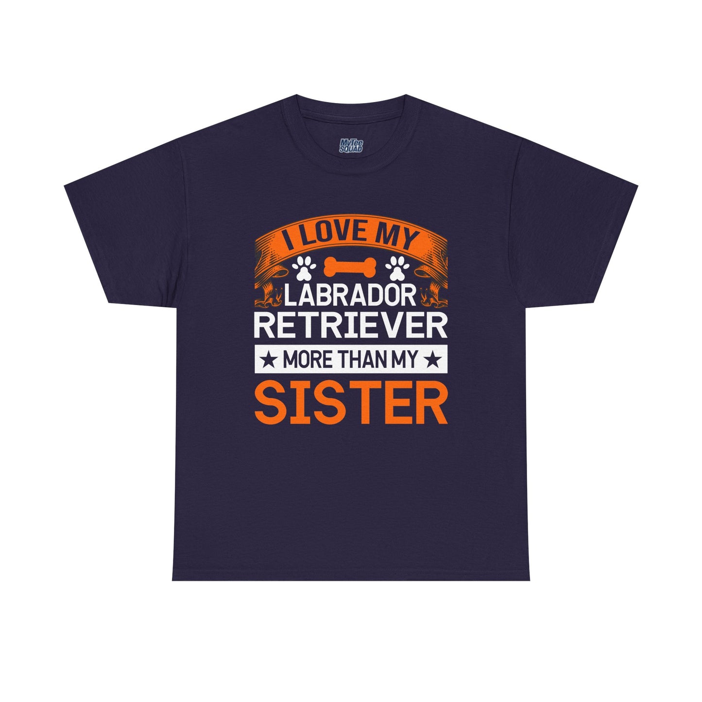 I Love My Labrador Retriever More Than My Sister T-shirts