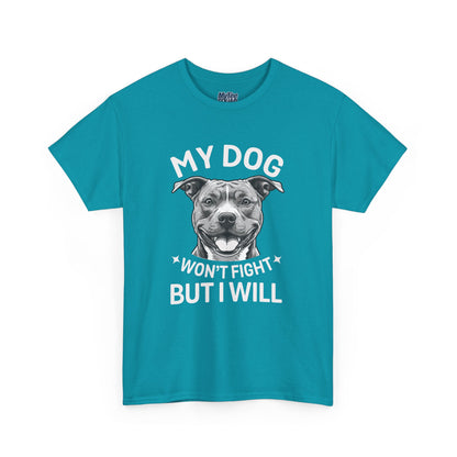 My Dog Won't Fight But I Will Unisex Heavy Cotton T-Shirt | Pet Owner Gift