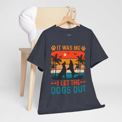 It Was Me I Let the Dogs Out Unisex T-Shirt – Funny Dog Owner Tee