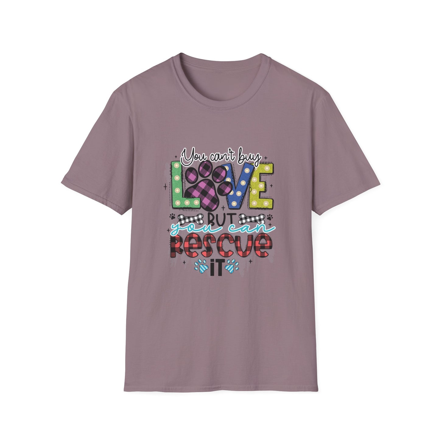 You Can't Buy Love But Rescue Unisex T-Shirt