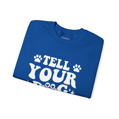 "Tell Your Dog I Said Hi" Pet Lover's Crewneck Sweatshirt | Animal Lover Gift
