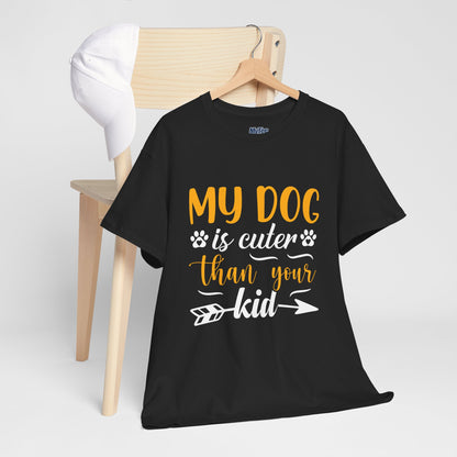My Dog is Cuter Than Your Kid Unisex T-Shirts | Dog Love