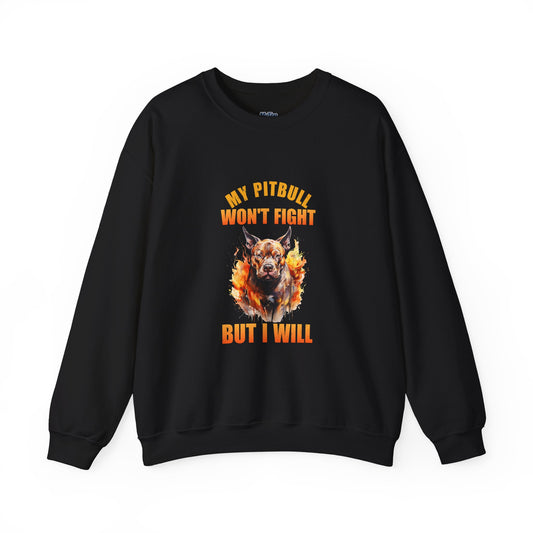 My Pitibull Won't fight But I Will Unisex Sweatshirts