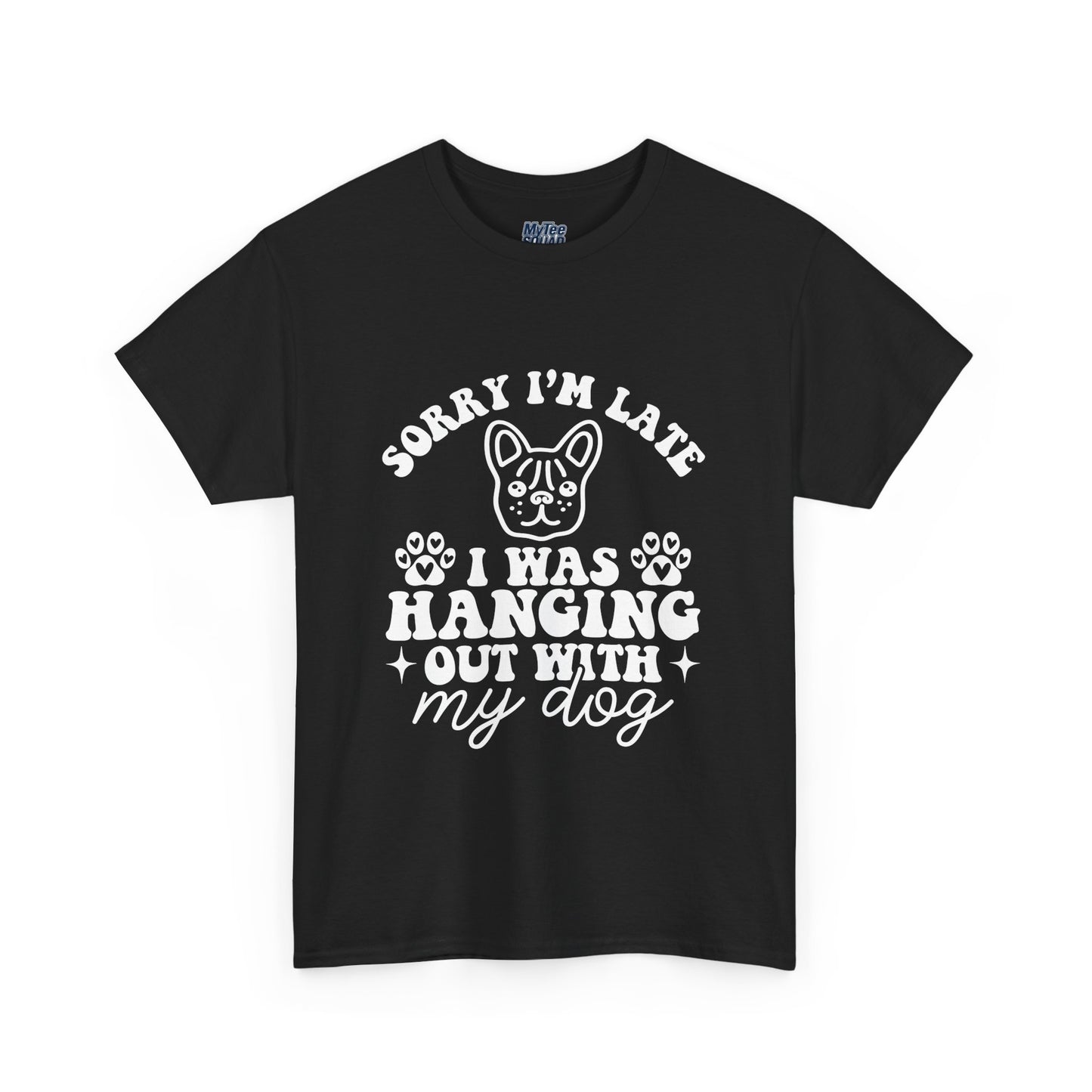 'Sorry I'm Late, I Was Hanging Out with My Dog' Unisex T-Shirt