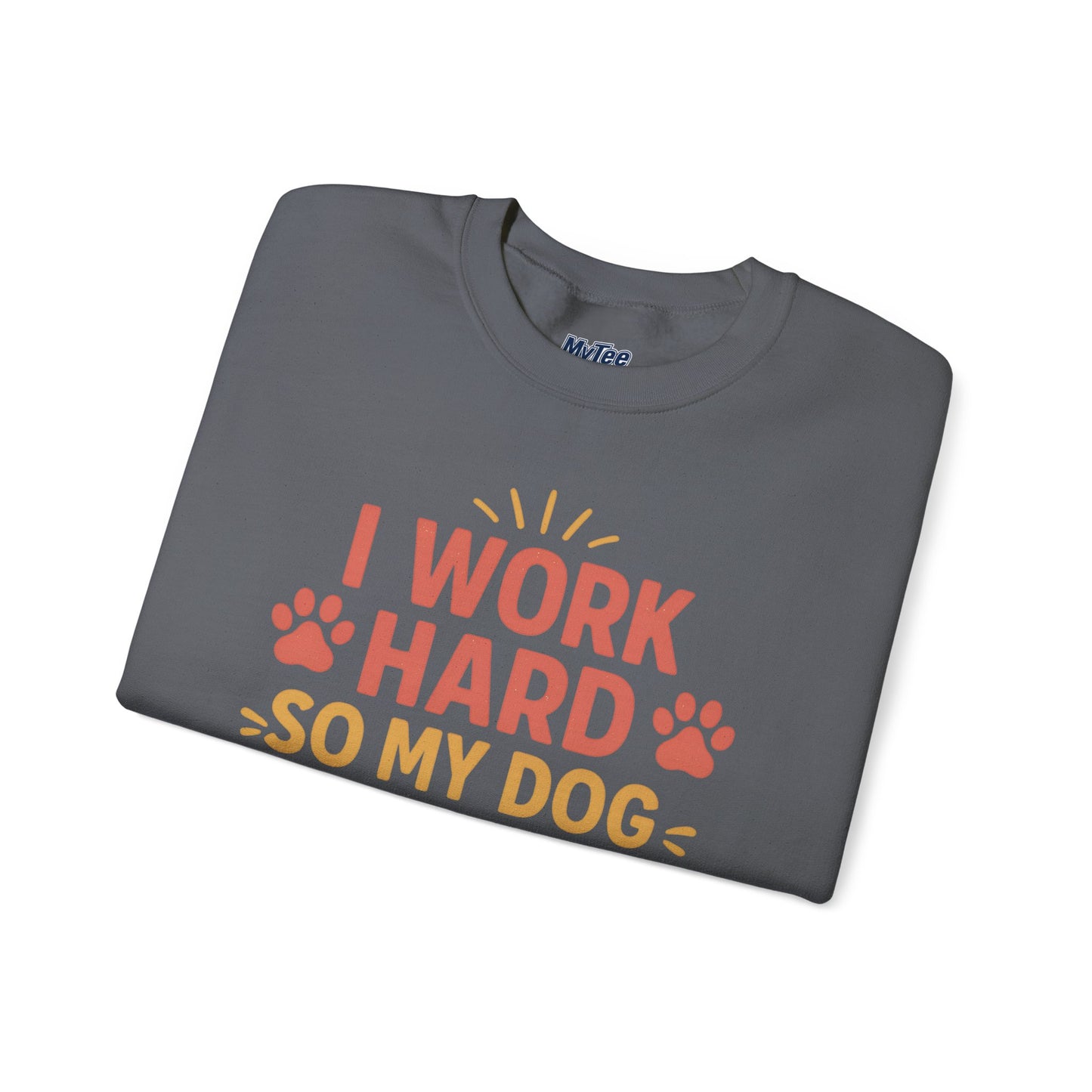 'I Work Hard So My Dog Can Have Nice Things' Unisex Sweatshirt | Cozy Pet Owner Gift
