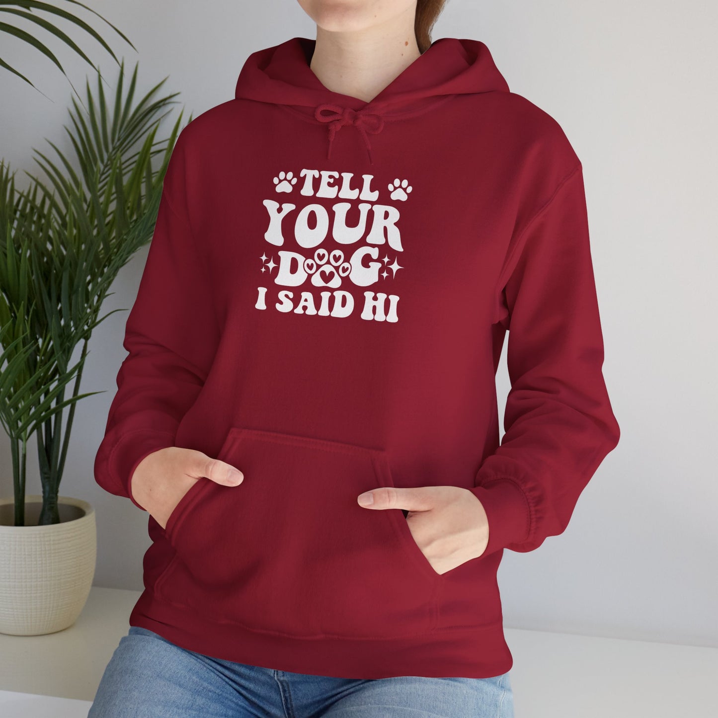 Tell Your Dog I Said Hi' Unisex Hoodie