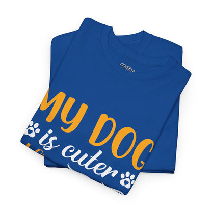 My Dog is Cuter Than Your Kid Unisex T-Shirts | Dog Love