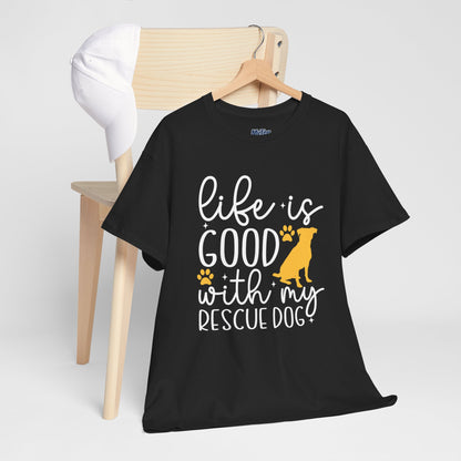 "Life Is Good With My Rescue Dog" Unisex T-Shirt | Dog Lover Gift