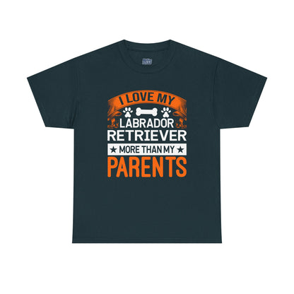 I Love My Labrador Retriever More Than My Parents Unisex T-Shirts