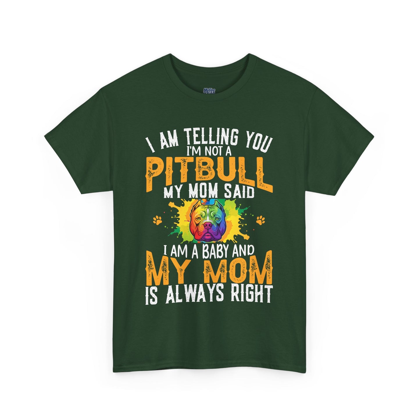 'I Am Telling You I'm Not a Pitbull My Mom Said I Am A Baby" Dog Mom T Shirt