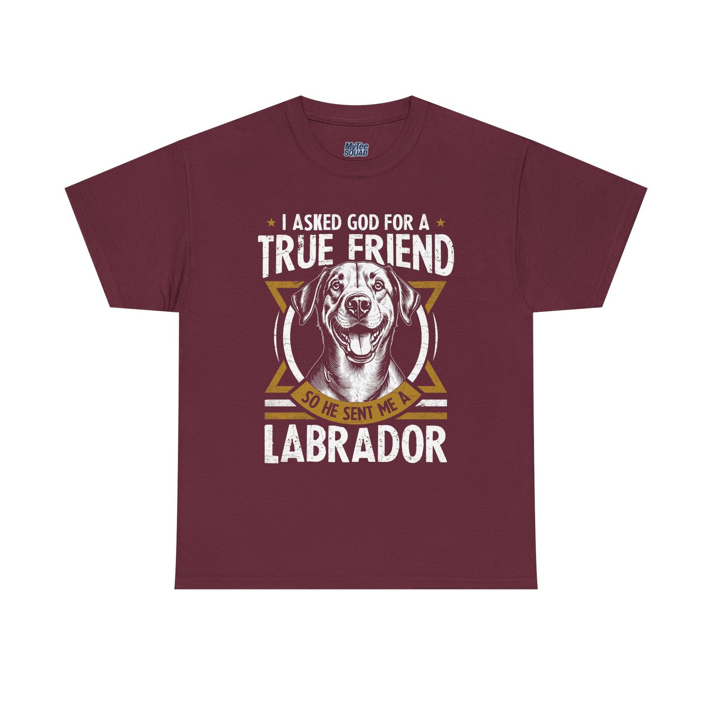 I Asked God For a Strength So He Sent Me a Labrador Retriever Unisex T-Shirts
