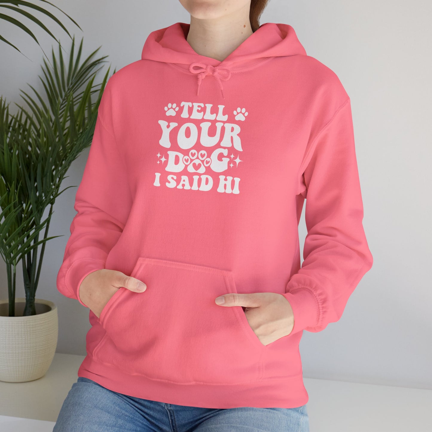 Tell Your Dog I Said Hi' Unisex Hoodie
