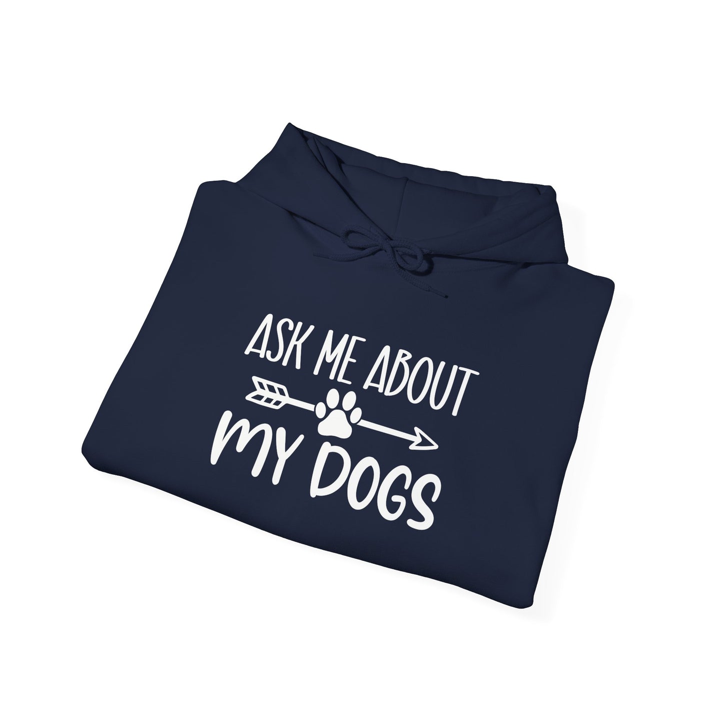 Ask Me About My Dogs Unisex Hoodie | Animal Lover Gift