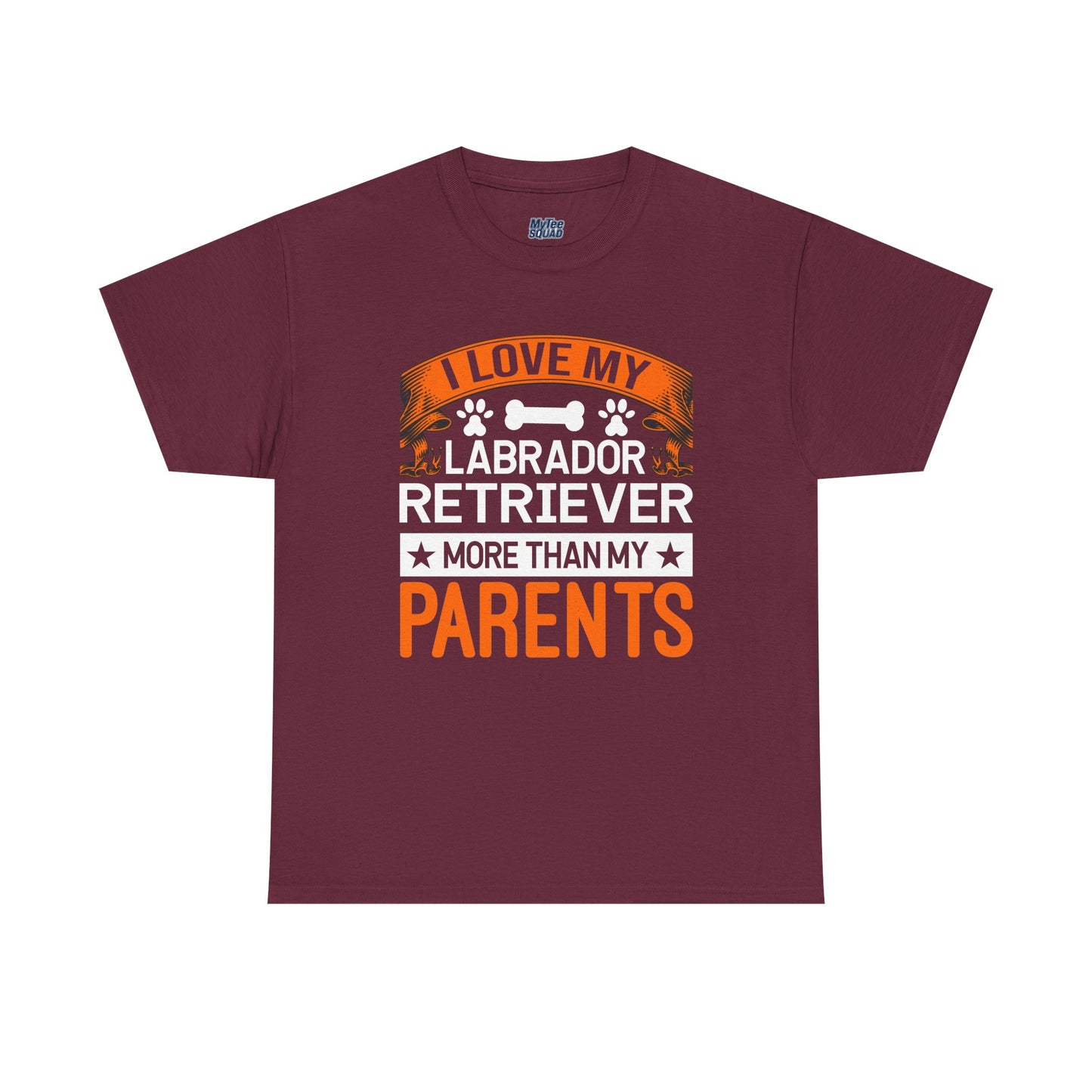 I Love My Labrador Retriever More Than My Parents Unisex T-Shirts