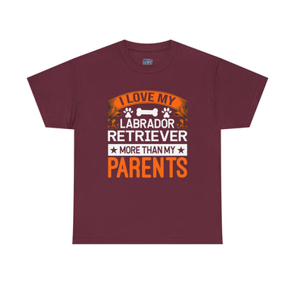 I Love My Labrador Retriever More Than My Parents Unisex T-Shirts