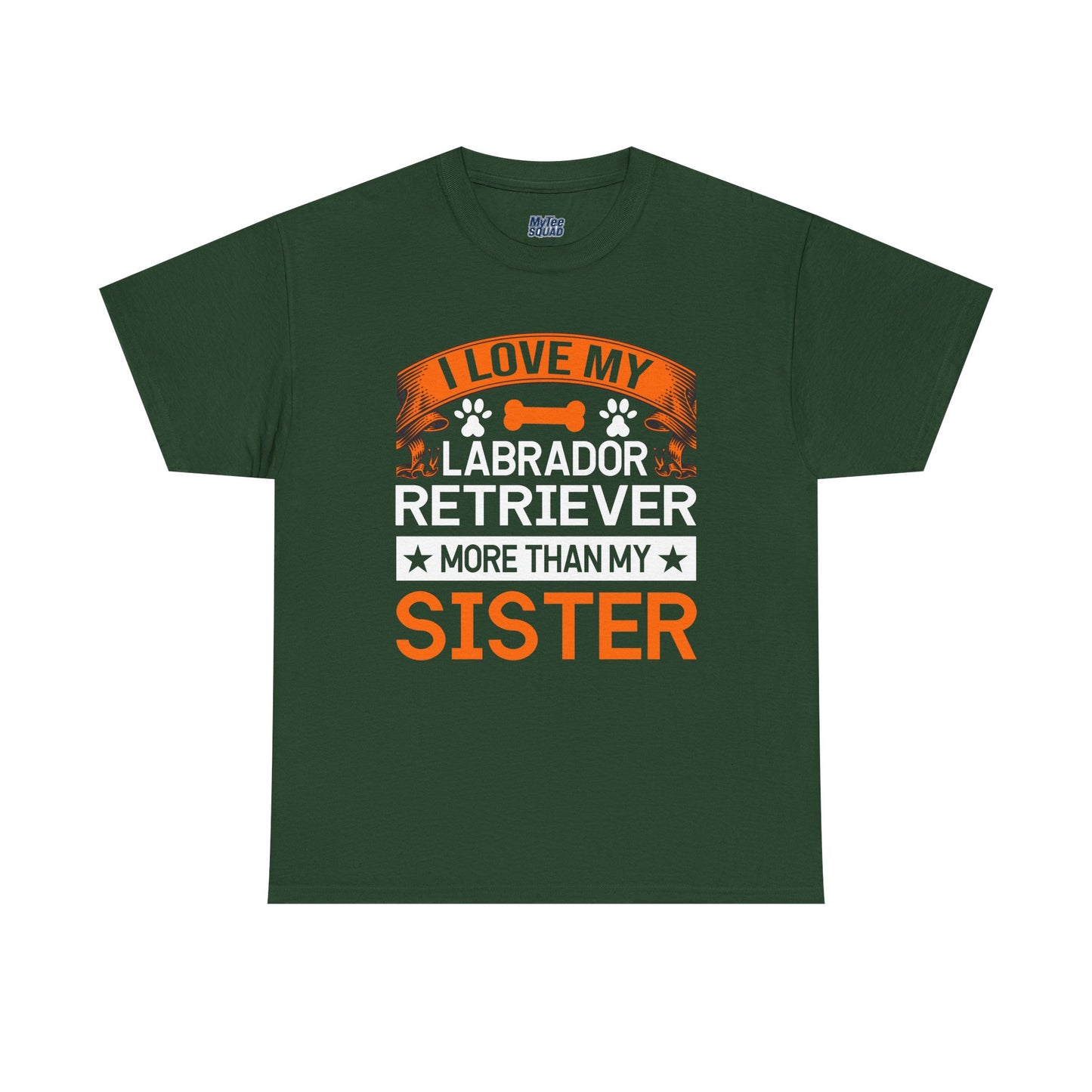 I Love My Labrador Retriever More Than My Sister T-shirts