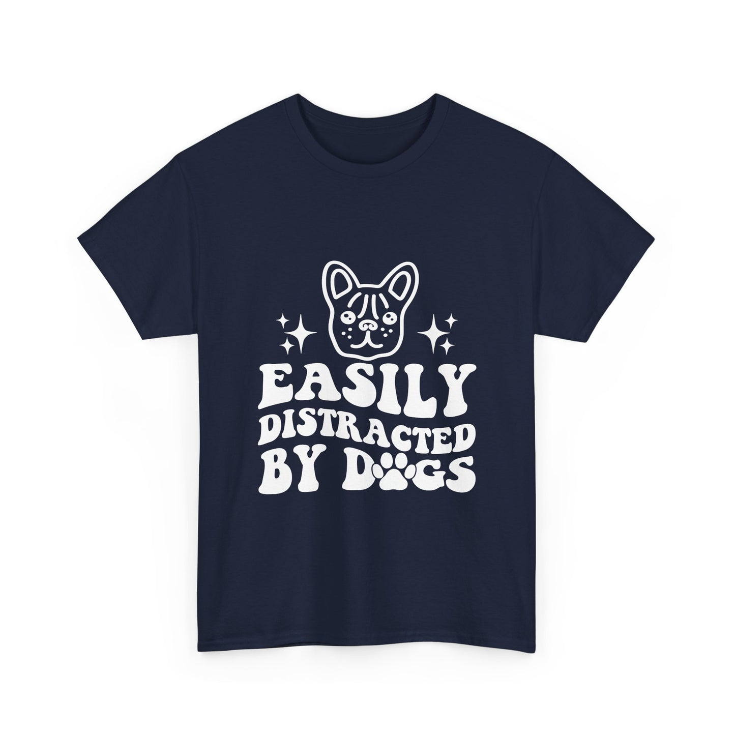 Easily Distracted By Dogs Cotton T-Shirt - Perfect for Everyday Wear
