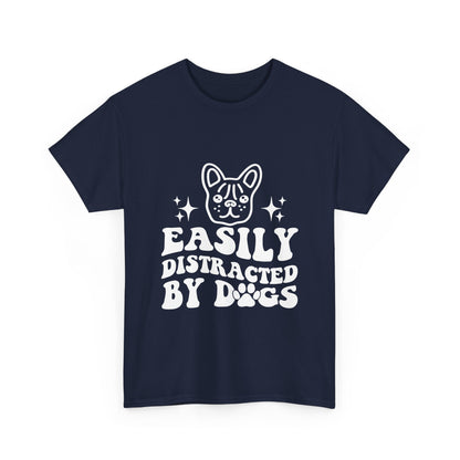Easily Distracted By Dogs Cotton T-Shirt - Perfect for Everyday Wear