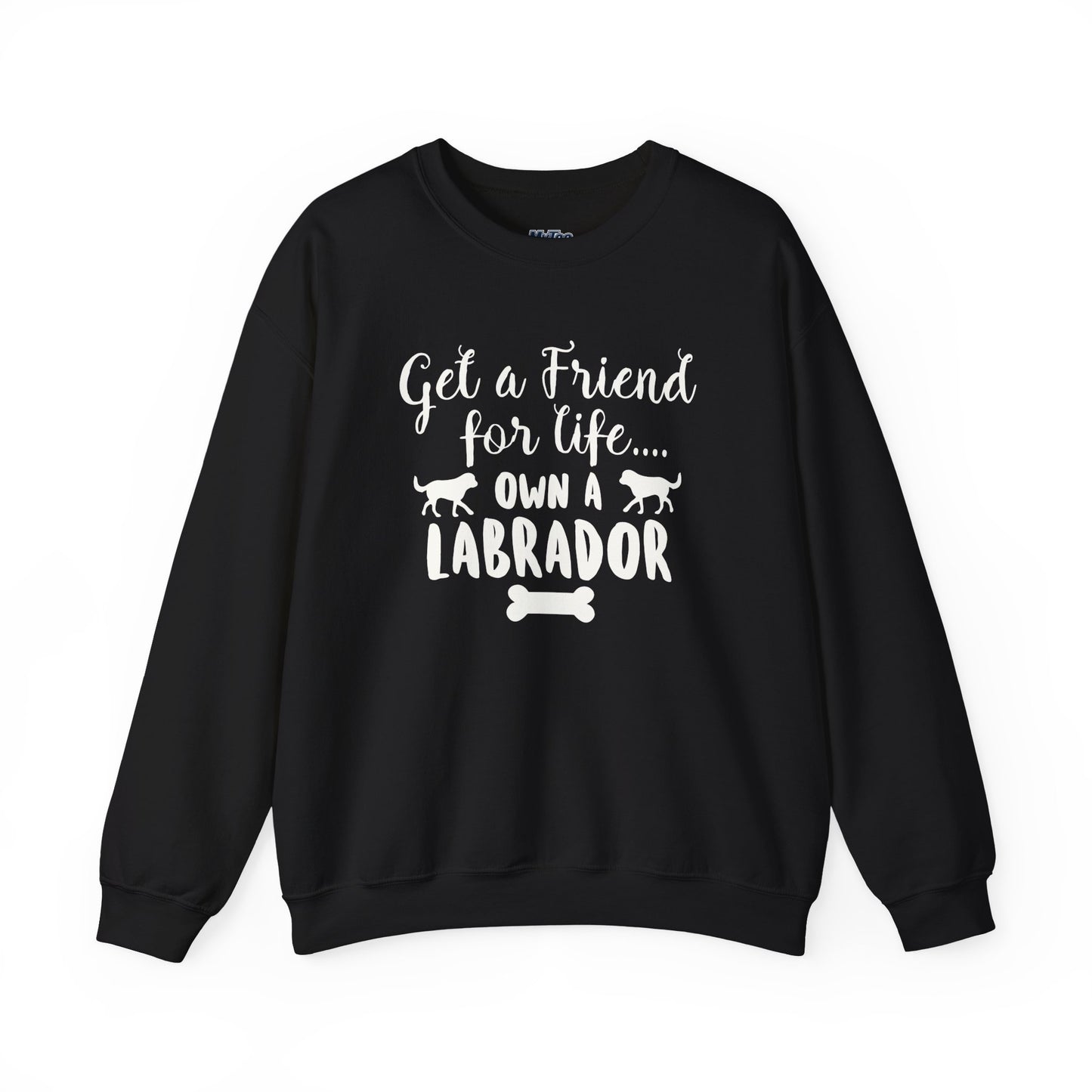 Get A Friend For Life: Own A Labrador Sweatshirts | Dog Lover Gift