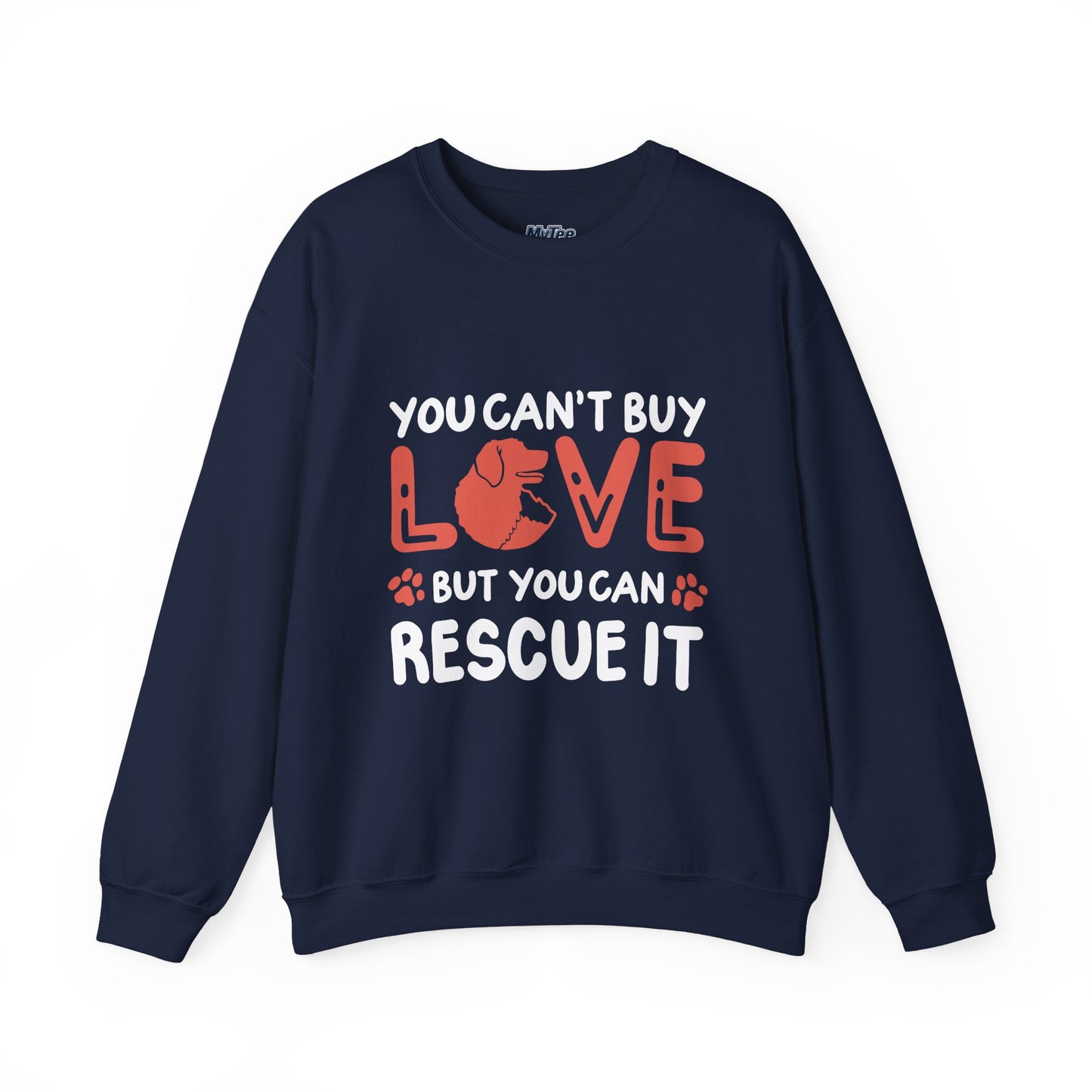"You Can’t Buy Love, But You Can Rescue It" Unisex Sweatshirt