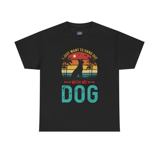 I Just Want To Hang Out With My Dog  Unisex T-Shirts