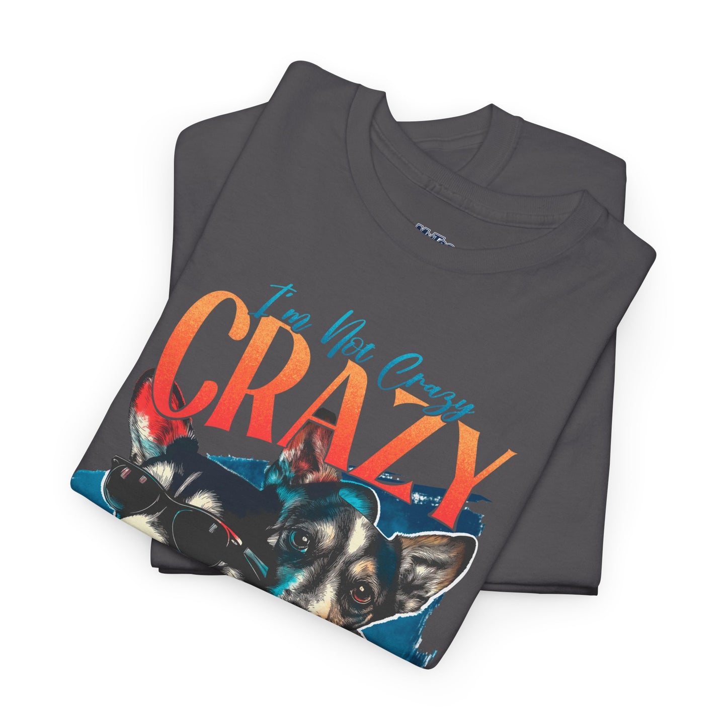 I'm Not Crazy, I'm Just Unique Dog Unisex T-shirts