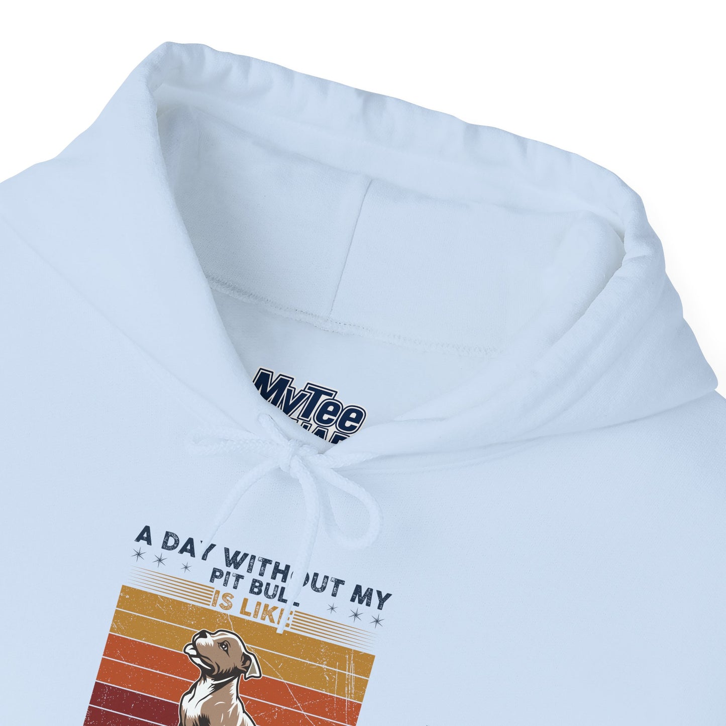 A Day Without My Pull Dog Just Kidding I Have No Idea Pit Bull Unisex Hoodie