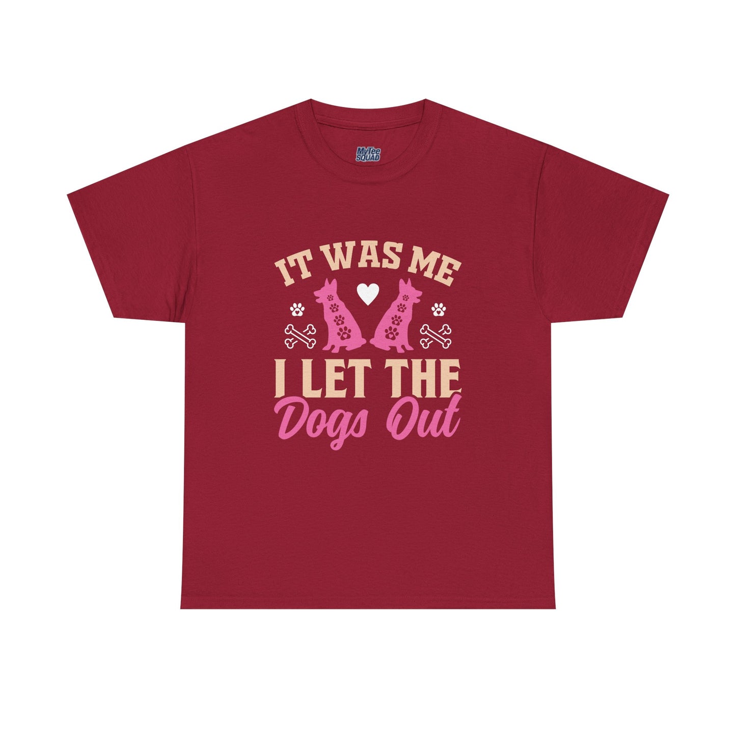 It Was Me I Let The Dogs Out Unisex T-Shirts For Dog Lover