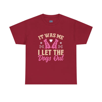 It Was Me I Let The Dogs Out Unisex T-Shirts For Dog Lover
