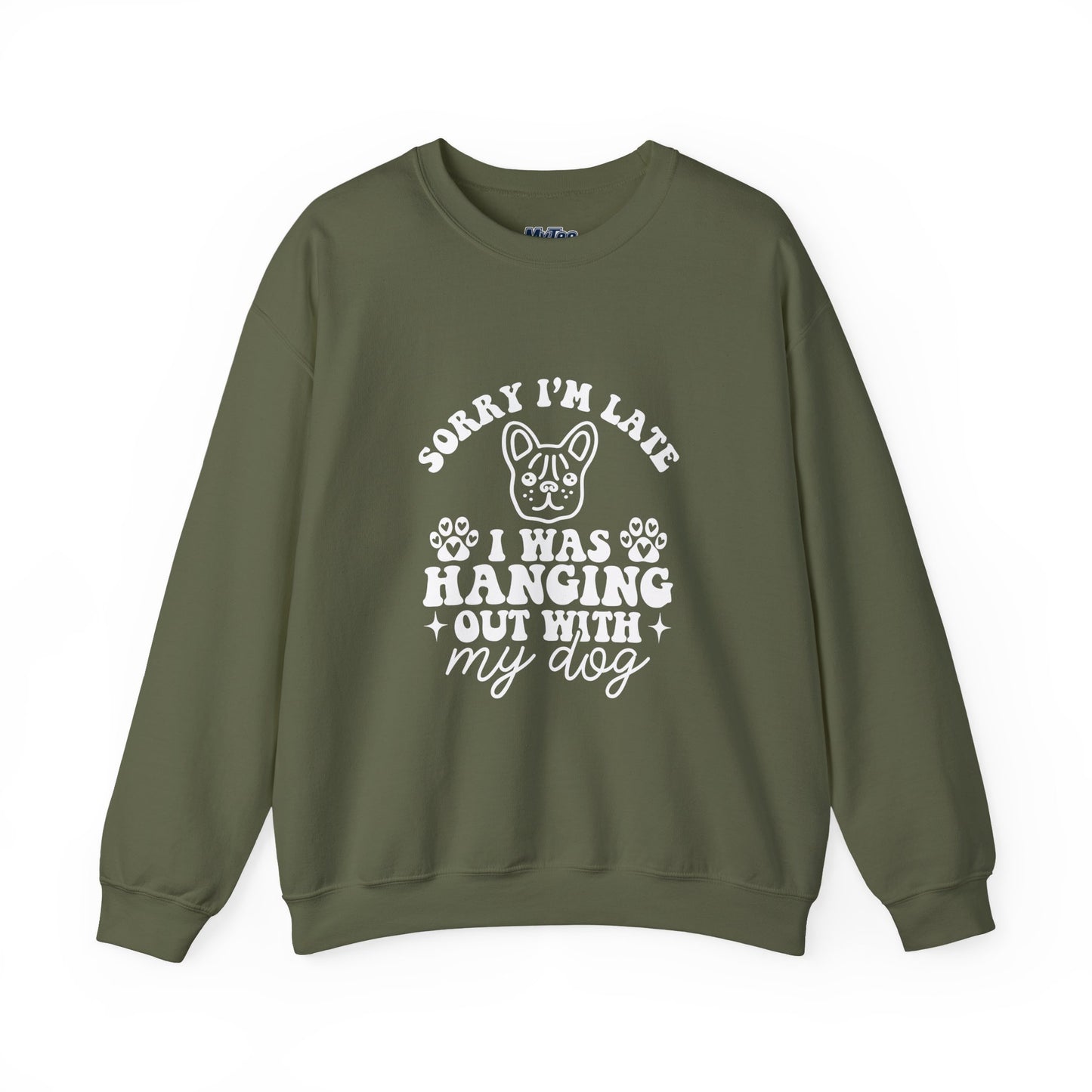 Sorry I’m Late Sweatshirt – Hanging With My Dog Vibe