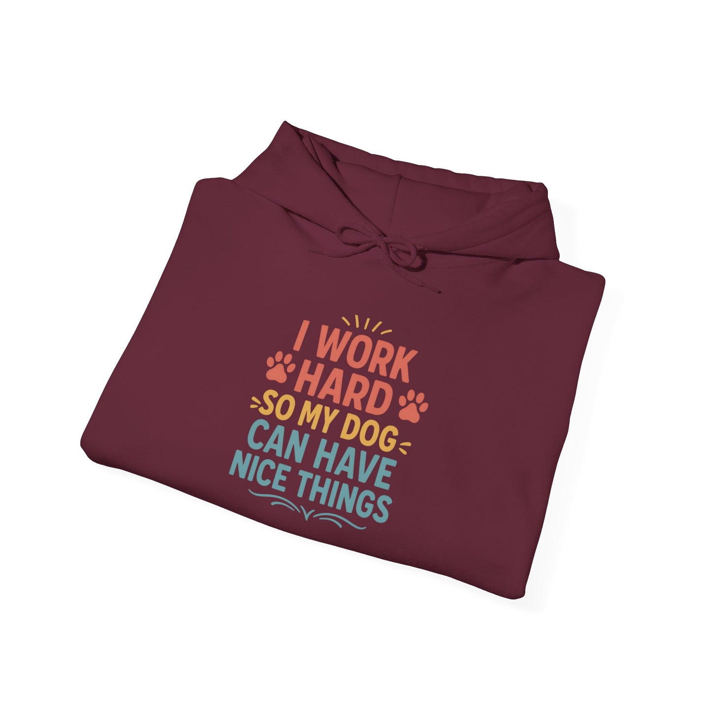 'I Work Hard So May Dog Can Have Nice Things' Unisex Hoodie