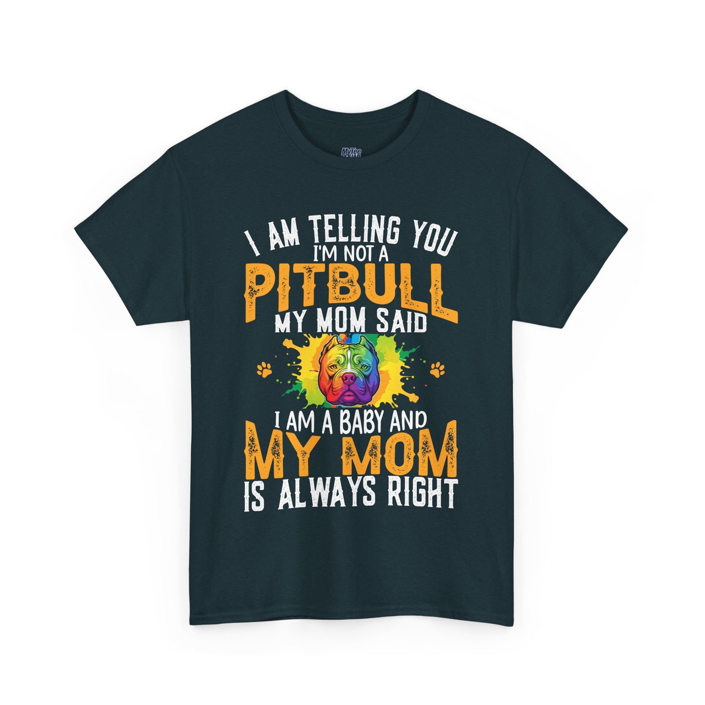 'I Am Telling You I'm Not a Pitbull My Mom Said I Am A Baby" Dog Mom T Shirt