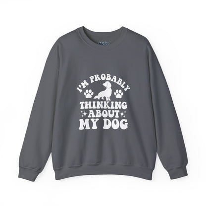 I'm Probably Thinking About My Dog Sweatshirt – Relatable & Cozy