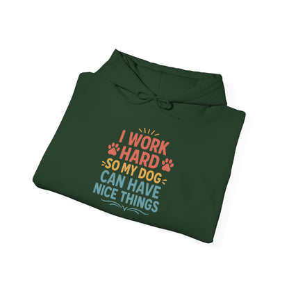 'I Work Hard So May Dog Can Have Nice Things' Unisex Hoodie