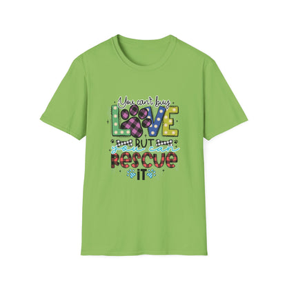You Can't Buy Love But Rescue Unisex T-Shirt