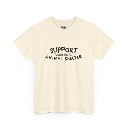 Support Your Local Animal Shelter T-Shirt | Pet Lover Gift