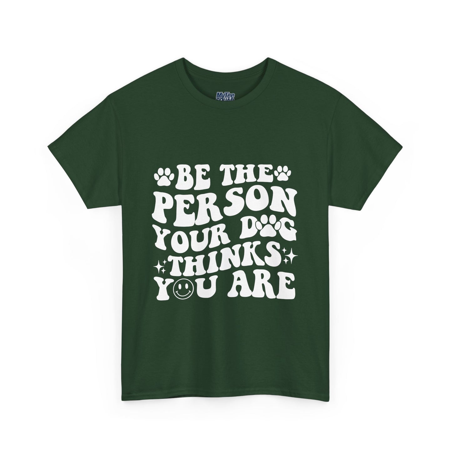 Be The Person Your Dog Thinks You Are Cotton Unisex T-Shirt | Cute Gift For Pet Owners