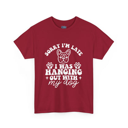 'Sorry I'm Late, I Was Hanging Out with My Dog' Unisex T-Shirt