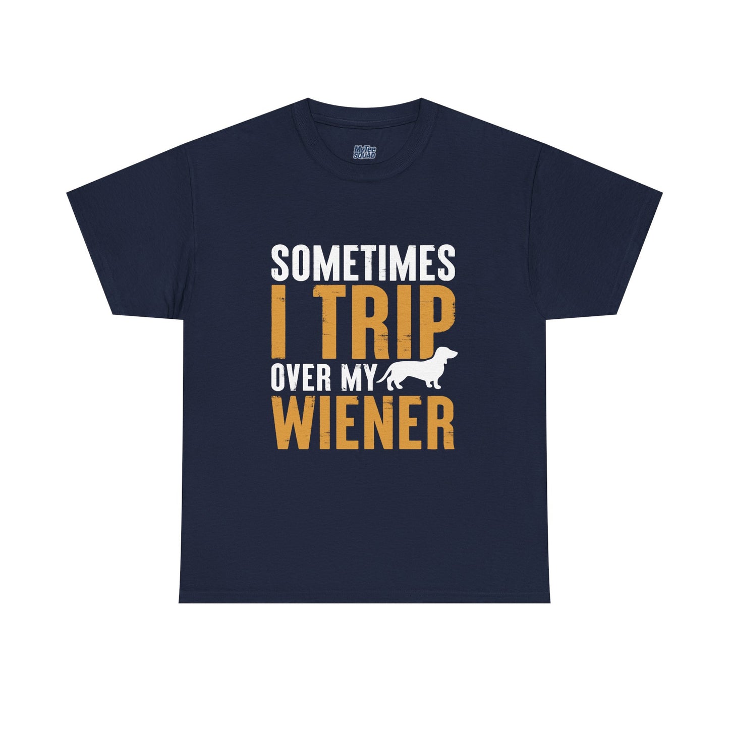 Sometimes I Trip OVer My Wiener Unisex T-Shirts