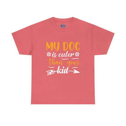 My Dog is Cuter Than Your Kid Unisex T-Shirts | Dog Love