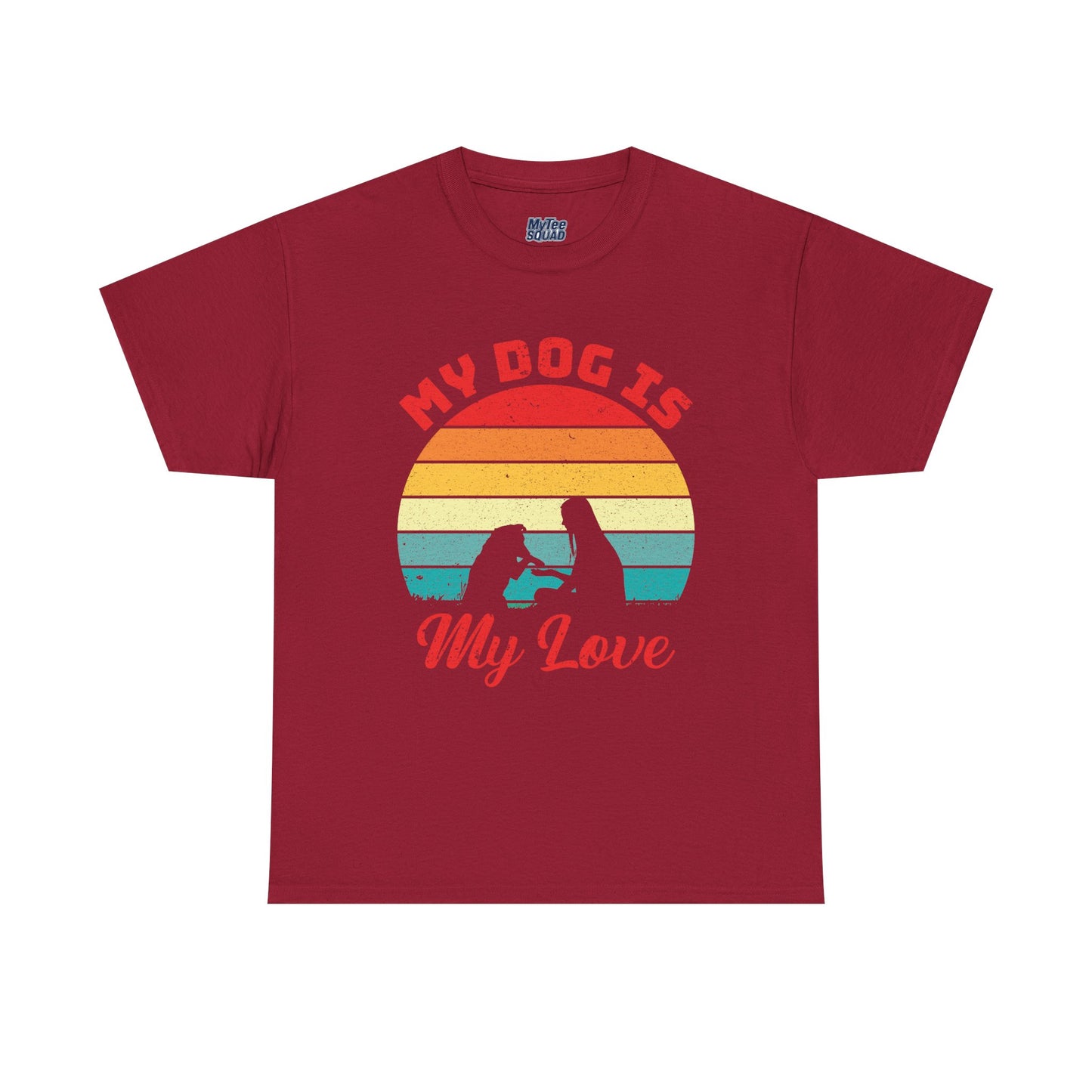My Dog Is My Love Unisex T-Shirts For Dog Lover